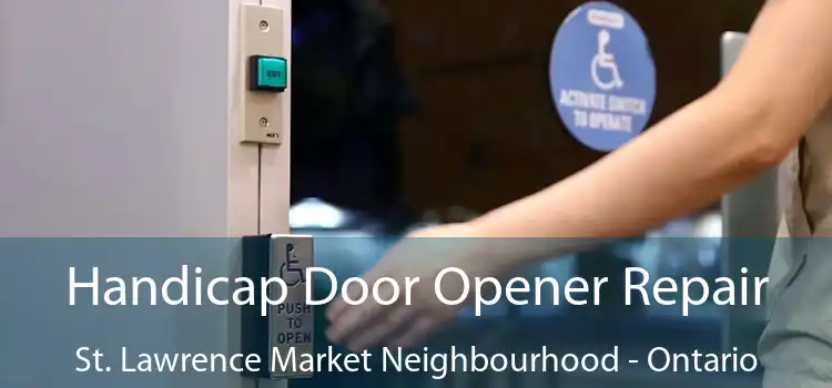 Handicap Door Opener Repair St. Lawrence Market Neighbourhood - Ontario