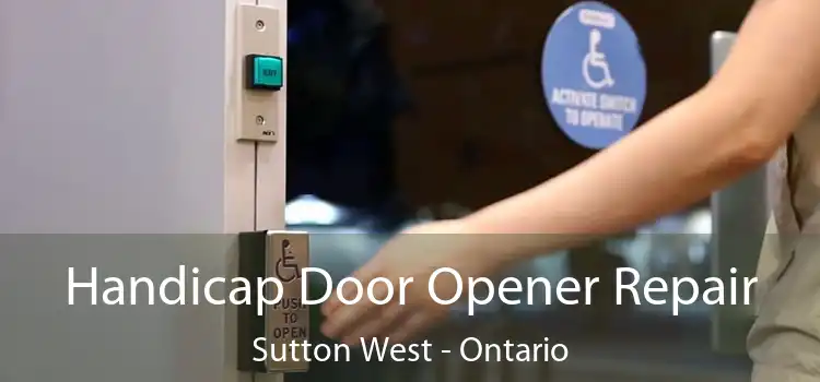 Handicap Door Opener Repair Sutton West - Ontario
