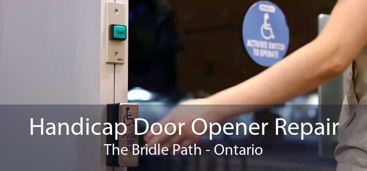 Handicap Door Opener Repair The Bridle Path - Ontario