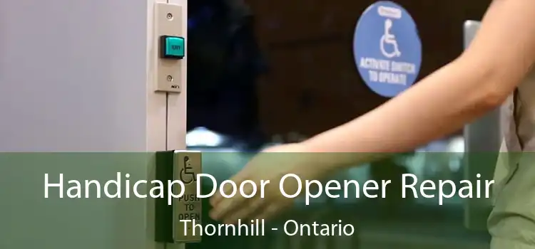 Handicap Door Opener Repair Thornhill - Ontario