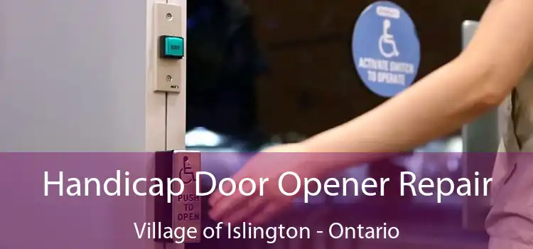 Handicap Door Opener Repair Village of Islington - Ontario