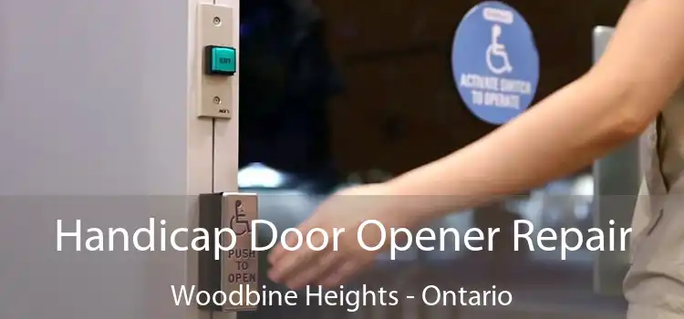 Handicap Door Opener Repair Woodbine Heights - Ontario