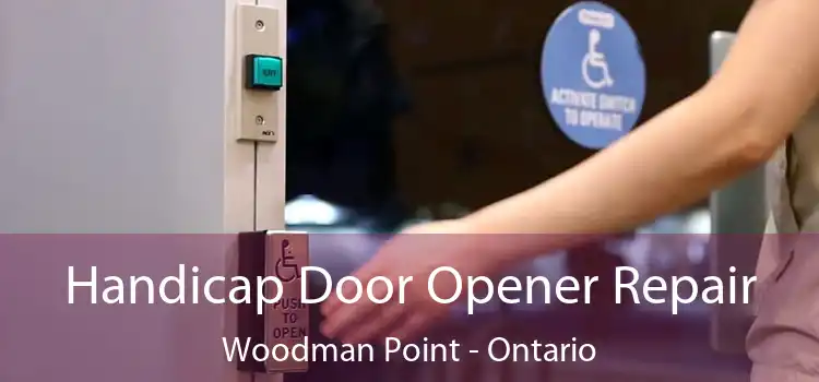 Handicap Door Opener Repair Woodman Point - Ontario