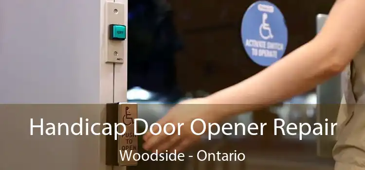 Handicap Door Opener Repair Woodside - Ontario