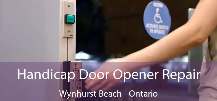 Handicap Door Opener Repair Wynhurst Beach - Ontario