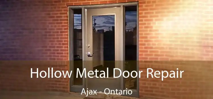Hollow Metal Door Repair Ajax - Ontario