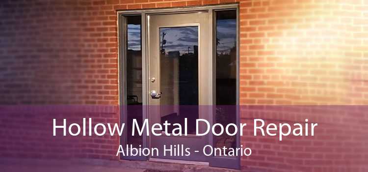 Hollow Metal Door Repair Albion Hills - Ontario