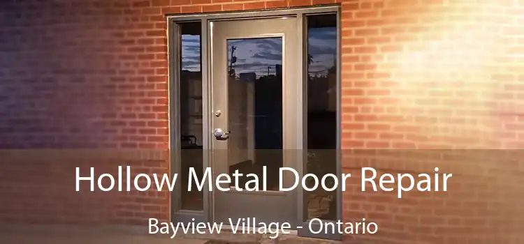 Hollow Metal Door Repair Bayview Village - Ontario