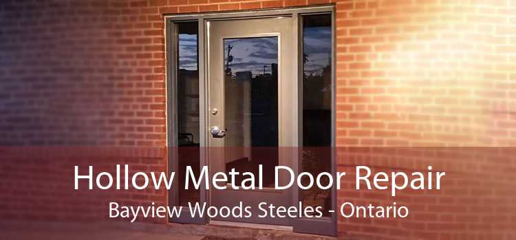Hollow Metal Door Repair Bayview Woods Steeles - Ontario