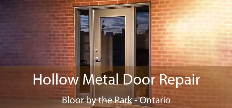 Hollow Metal Door Repair Bloor by the Park - Ontario