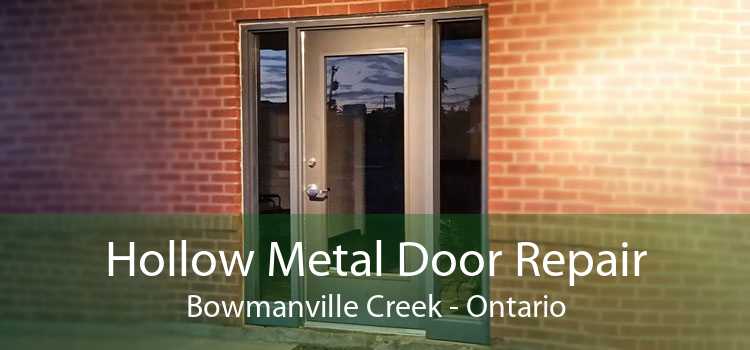 Hollow Metal Door Repair Bowmanville Creek - Ontario