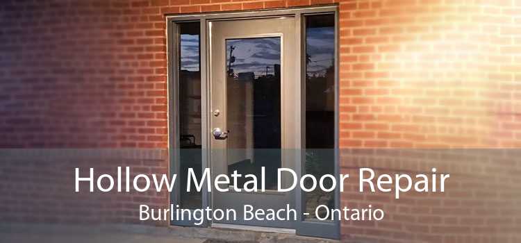 Hollow Metal Door Repair Burlington Beach - Ontario