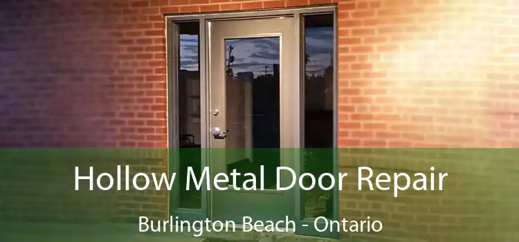 Hollow Metal Door Repair Burlington Beach - Ontario