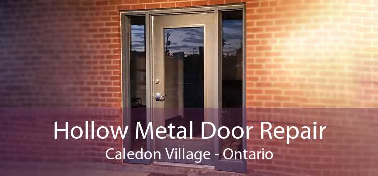 Hollow Metal Door Repair Caledon Village - Ontario