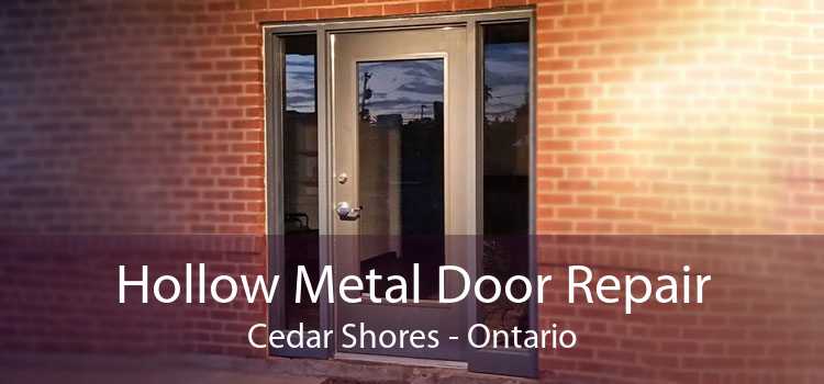 Hollow Metal Door Repair Cedar Shores - Ontario