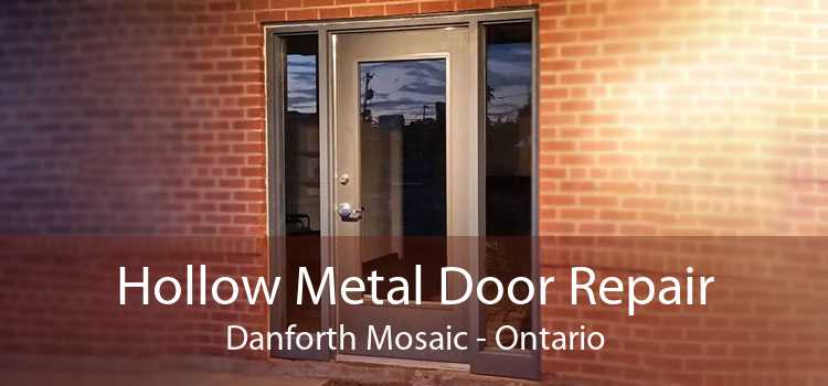 Hollow Metal Door Repair Danforth Mosaic - Ontario