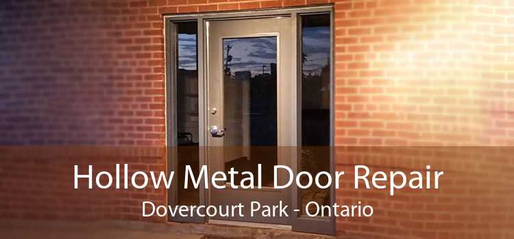 Hollow Metal Door Repair Dovercourt Park - Ontario
