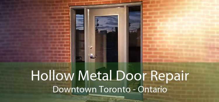 Hollow Metal Door Repair Downtown Toronto - Ontario