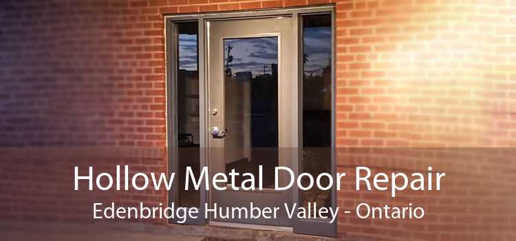 Hollow Metal Door Repair Edenbridge Humber Valley - Ontario
