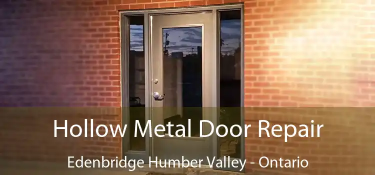Hollow Metal Door Repair Edenbridge Humber Valley - Ontario