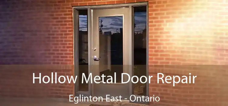 Hollow Metal Door Repair Eglinton East - Ontario
