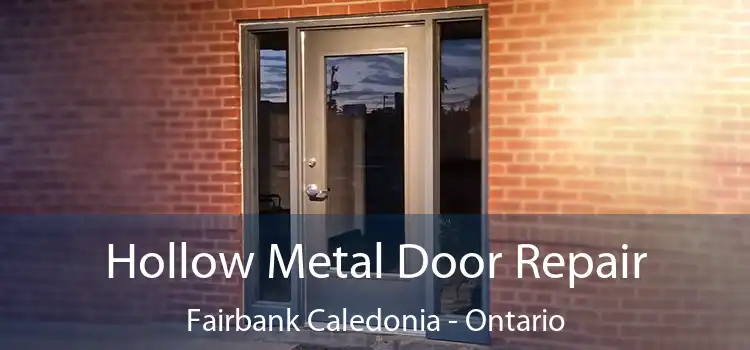 Hollow Metal Door Repair Fairbank Caledonia - Ontario