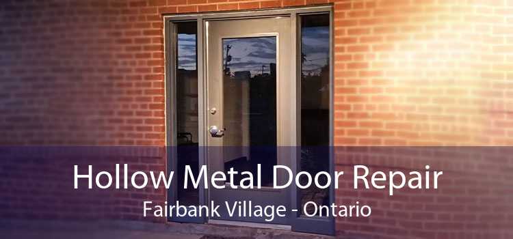 Hollow Metal Door Repair Fairbank Village - Ontario