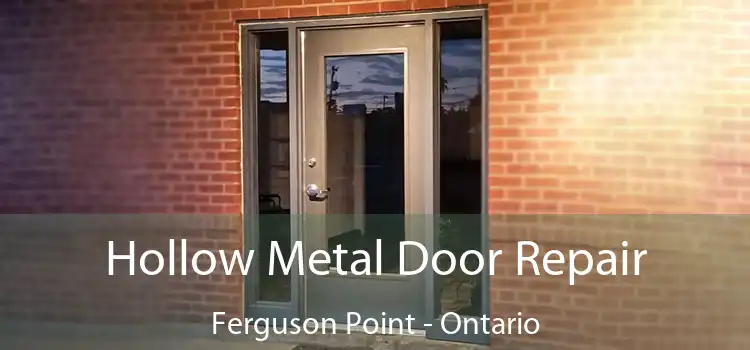 Hollow Metal Door Repair Ferguson Point - Ontario