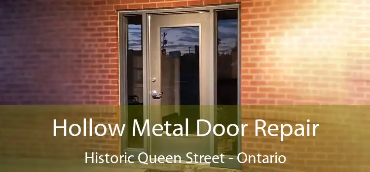 Hollow Metal Door Repair Historic Queen Street - Ontario
