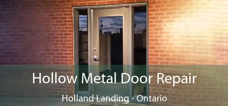 Hollow Metal Door Repair Holland Landing - Ontario
