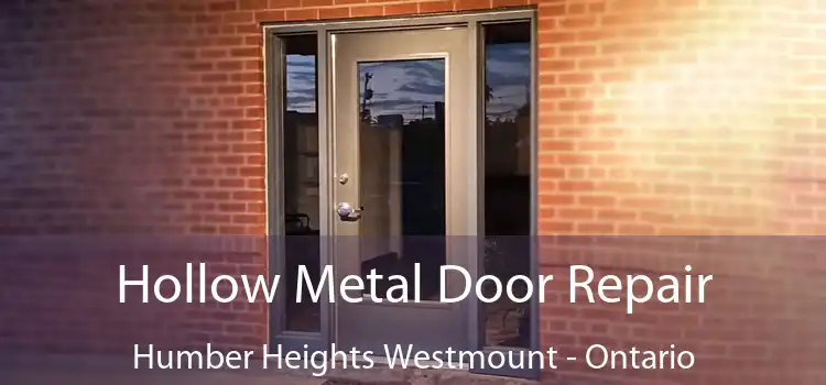 Hollow Metal Door Repair Humber Heights Westmount - Ontario