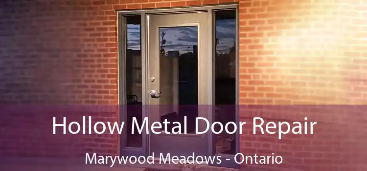 Hollow Metal Door Repair Marywood Meadows - Ontario