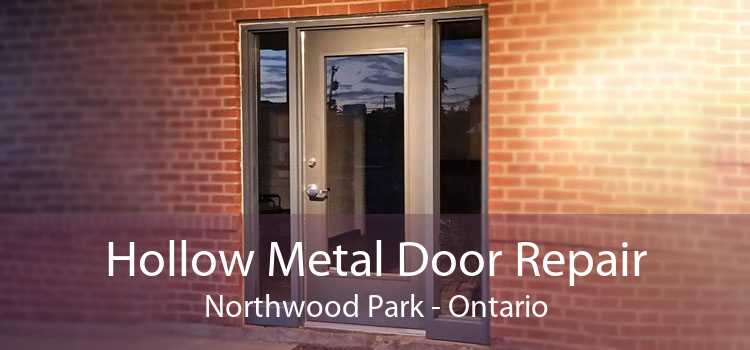 Hollow Metal Door Repair Northwood Park - Ontario