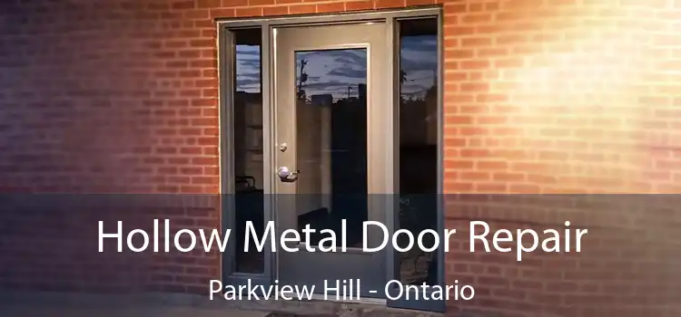Hollow Metal Door Repair Parkview Hill - Ontario
