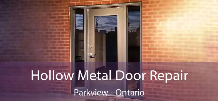 Hollow Metal Door Repair Parkview - Ontario