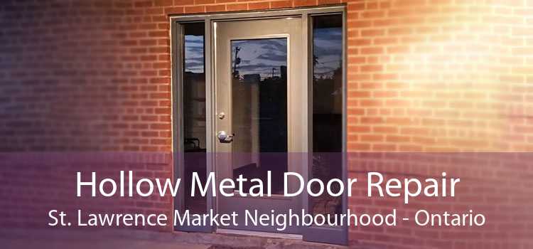 Hollow Metal Door Repair St. Lawrence Market Neighbourhood - Ontario