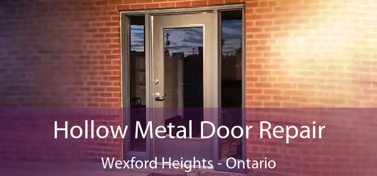 Hollow Metal Door Repair Wexford Heights - Ontario