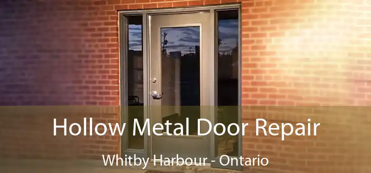 Hollow Metal Door Repair Whitby Harbour - Ontario