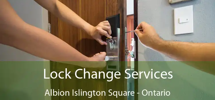 Lock Change Services Albion Islington Square - Ontario