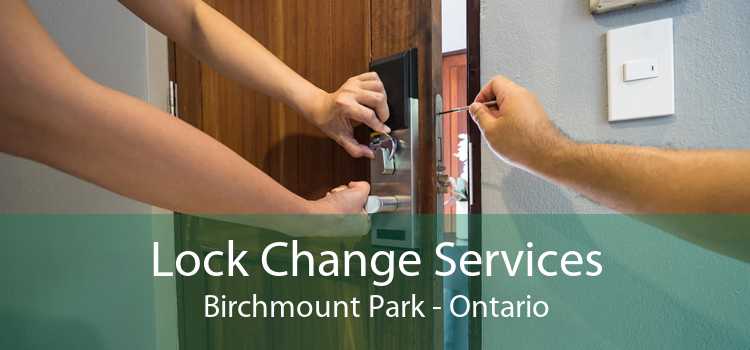 Lock Change Services Birchmount Park - Ontario