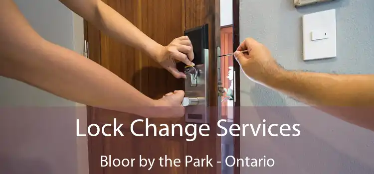 Lock Change Services Bloor by the Park - Ontario