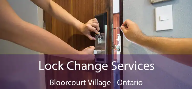 Lock Change Services Bloorcourt Village - Ontario
