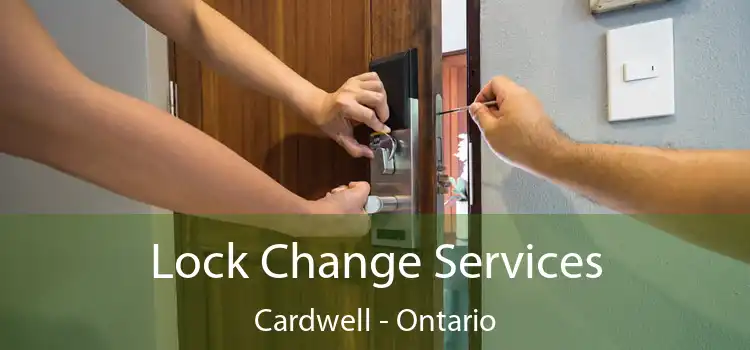 Lock Change Services Cardwell - Ontario