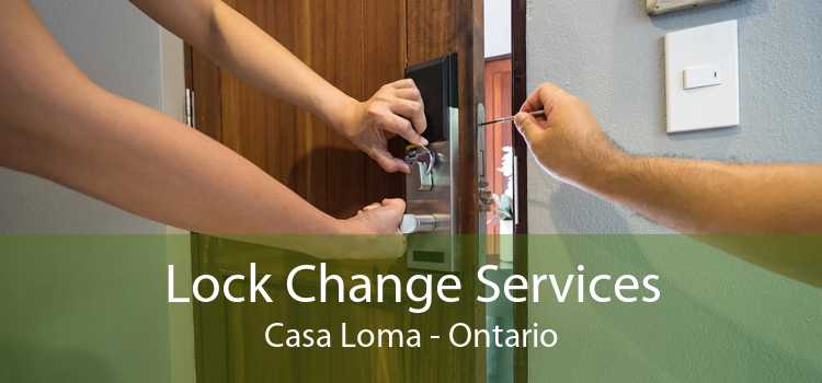 Lock Change Services Casa Loma - Ontario