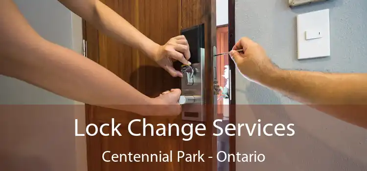 Lock Change Services Centennial Park - Ontario