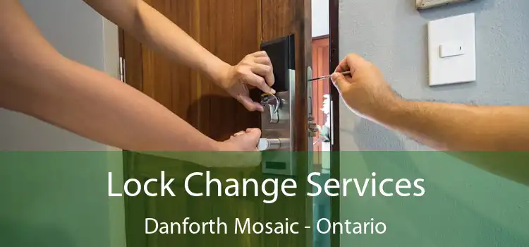 Lock Change Services Danforth Mosaic - Ontario