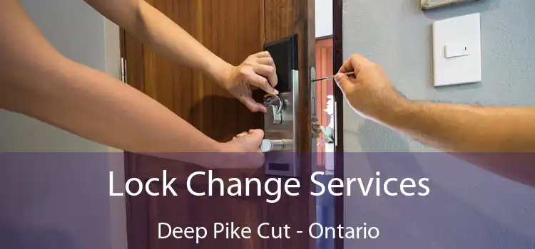 Lock Change Services Deep Pike Cut - Ontario