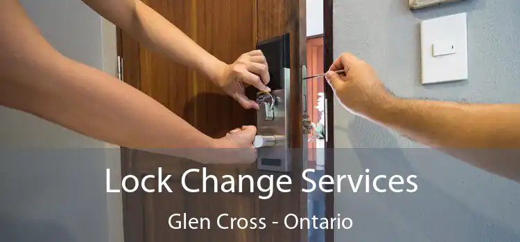 Lock Change Services Glen Cross - Ontario