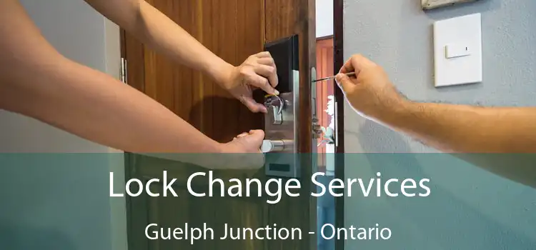 Lock Change Services Guelph Junction - Ontario