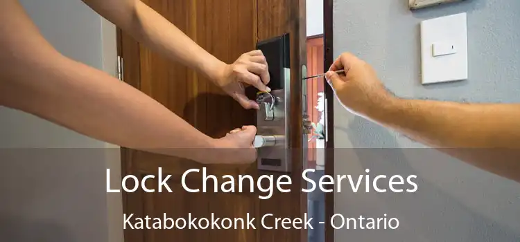 Lock Change Services Katabokokonk Creek - Ontario